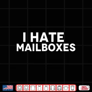 Design I Hate Mailboxes Shirt