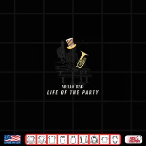 Design Mello Dad Life of The Party Shirt