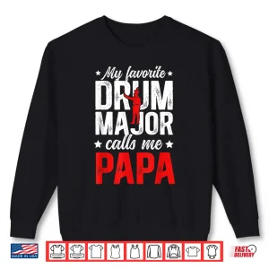 Sweatshirt My Favorite Drum Major Papa Grandpa Papa of A Drum Major Shirt