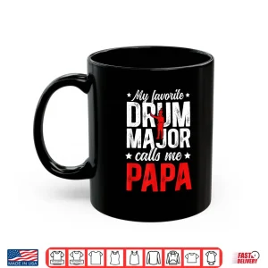 Mug My Favorite Drum Major Papa Grandpa Papa of A Drum Major Shirt