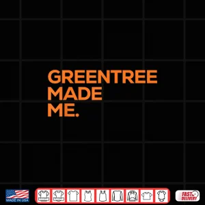 Design Greentree Made Me Shirt