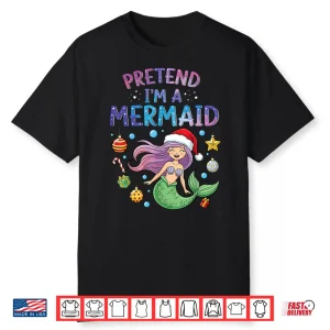 Pretend I’M A Mermaid Halloween Costume Girl Shirt