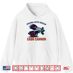 Hoodie Ancira Auto Group Cash Cannon Shirt