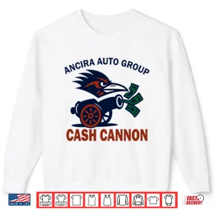 Sweatshirt Ancira Auto Group Cash Cannon Shirt