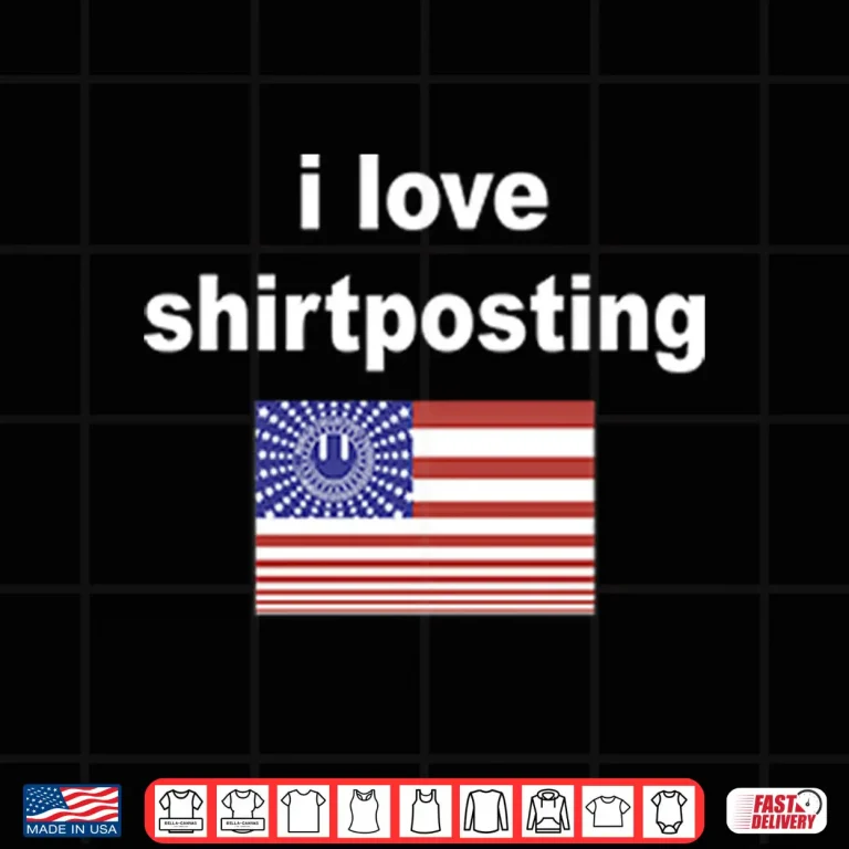 Design I Love Shirtposting Shirt