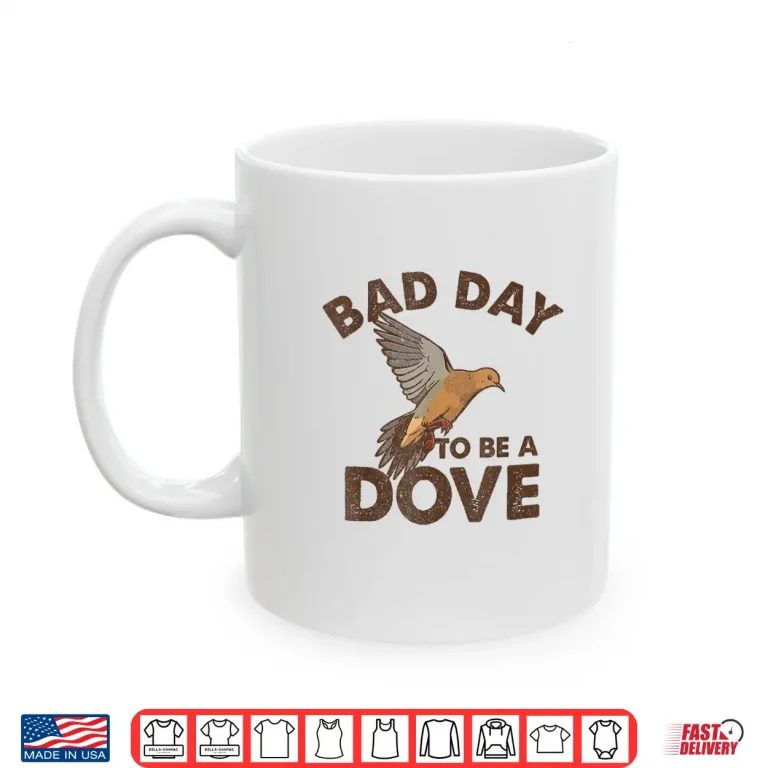 Mug Bad Day to Be a Dove Bird Camo Hunting Season Funny Wildlife Shirt