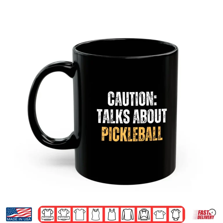 Mug Caution Talks About Pickleball Net Game Lover Shirt