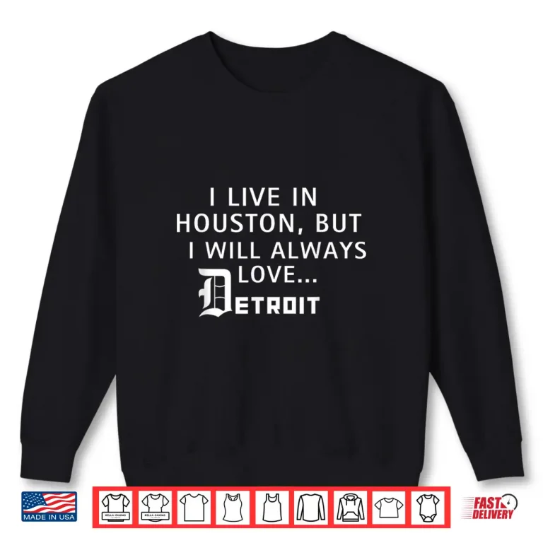 Sweatshirt I Will Always Detroit Shirt