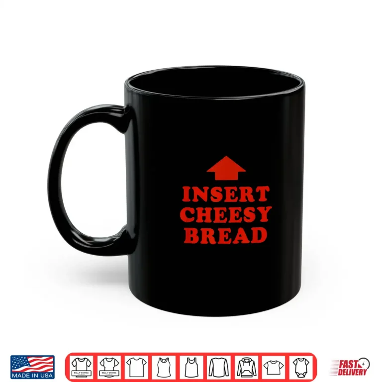 Mug Insert Cheesy Bread Viral Shirt
