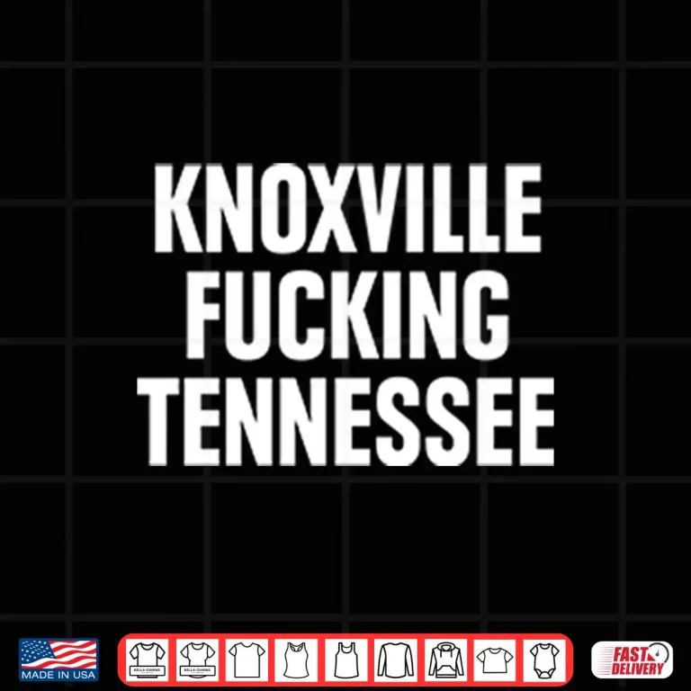 Design Knoxville Fucking Tennessee Shirt