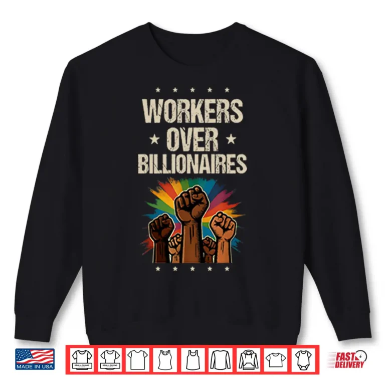 Sweatshirt Workers Over Billionaires Protest Labor Day Shirt
