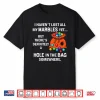 I Haven’T Lost All My Marbles Yet But There’S Definitely A Shirt