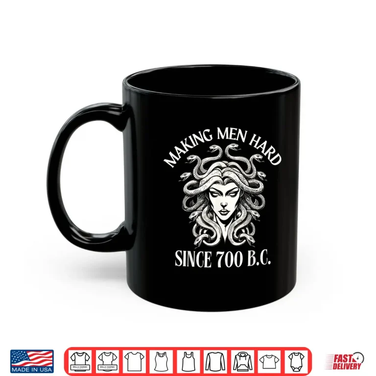 Mug Making Men Hard Since 700 B.C Medusa Greek Mythology Funny Shirt