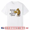 My Body Is A Vessel For Cheese Shirt