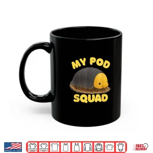 Mug My Pod Squad Isopod Cute Bug Lover Shirt