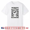 Workers Over Billionaires Protest Social Justice Solidarity Shirt