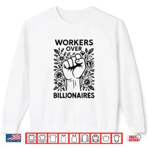 Sweatshirt Workers Over Billionaires Protest Social Justice Solidarity Shirt