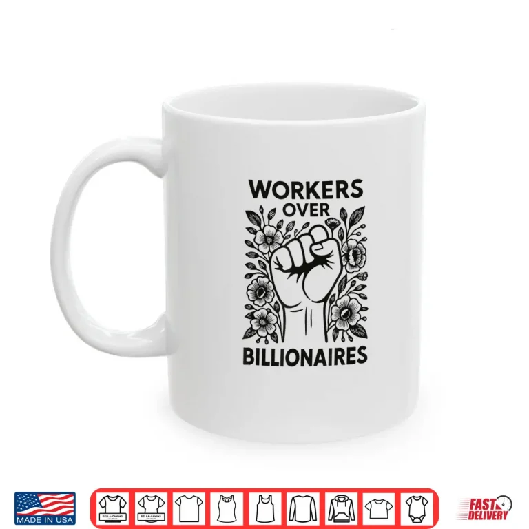 Mug Workers Over Billionaires Protest Social Justice Solidarity Shirt