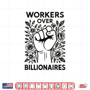 Design Workers Over Billionaires Protest Social Justice Solidarity Shirt