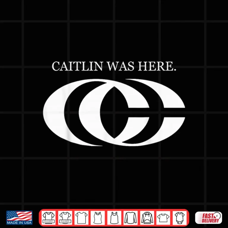 Design Caitlin Was Here Shirt