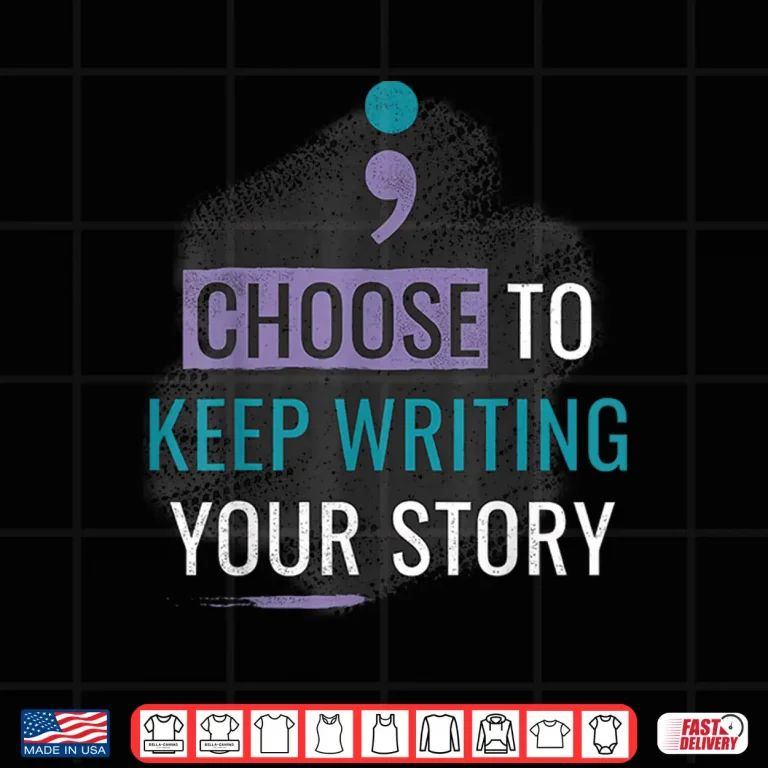 Design Choose to Keep Writing Your Story Inspirational Quote Shirt