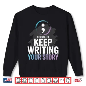 Sweatshirt Choose to Keep Writing Your Story Inspirational Quote Tees Shirt