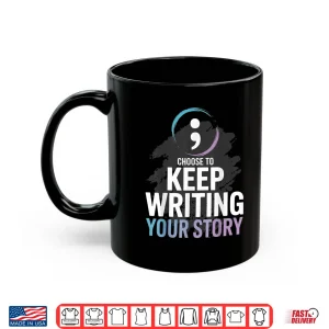 Mug Choose to Keep Writing Your Story Inspirational Quote Tees Shirt