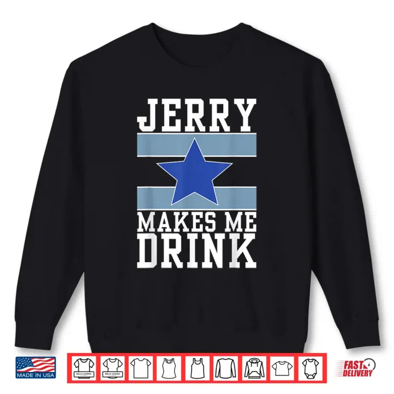 Sweatshirt Jerry Makes Me Drink Shirt