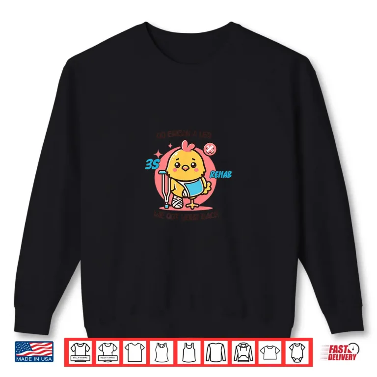 Cute Rehab Chicken Injured Shirt 2 Sweatshirt Cute Rehab Chicken Injured Shirt