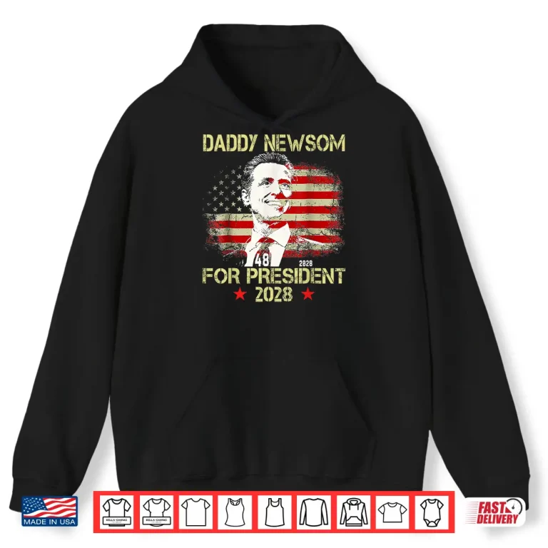 Hoodie Daddy Newsom For President 2028 Election Shirt