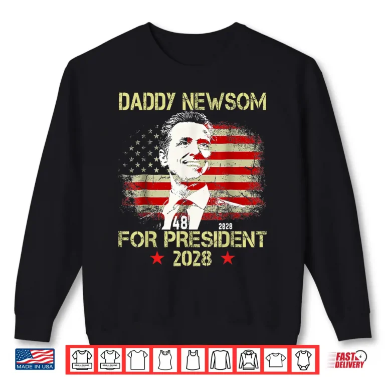 Sweatshirt Daddy Newsom For President 2028 Election Shirt