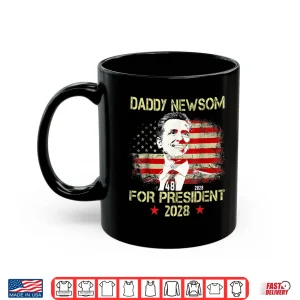 Mug Daddy Newsom For President 2028 Election Shirt