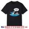 I Think The Size Of Your Boat Is Just Fine Shark Shirt