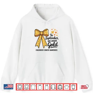 Hoodie In September We Wear Gold Childhood Cancer Awareness Bow Shirt