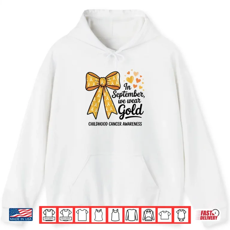 Hoodie In September We Wear Gold Childhood Cancer Awareness Bow Shirt