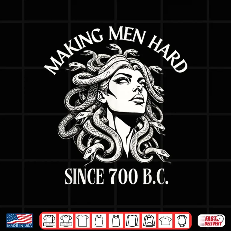 Design Medusa Making Men Hard Since 700 B.C Greek Mythology Shirt