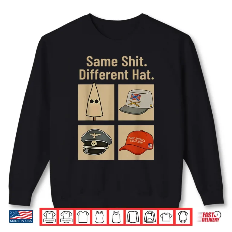 Sweatshirt Same Shit Different Hat Shirt 1