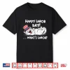 Happy Labor Day Cat What Is Labor Shirt