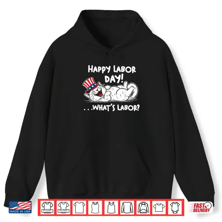 Hoodie Happy Labor Day Cat What is Labor Shirt