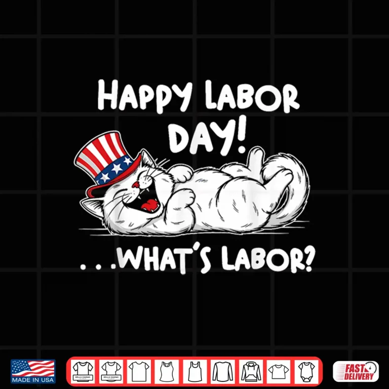 Design Happy Labor Day Cat What is Labor Shirt