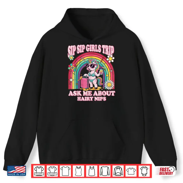 Hoodie Sip Sip Girls Trip Travel Funny Inappropriate Adult Humor Shirt