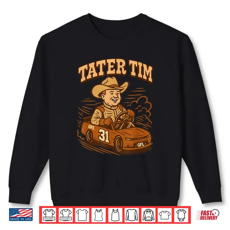 Sweatshirt Tater Tim Race Car Driver Shirt