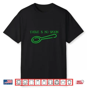There Is No Spoon Shirt
