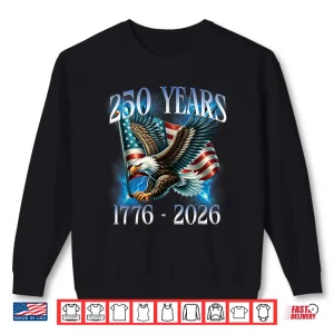 Sweatshirt Eagle and Flag 250 Years 1776 2026 250th Birthday Shirt 5