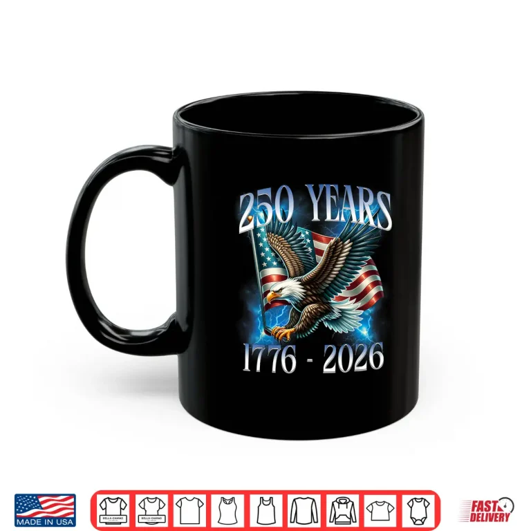 Mug Eagle and Flag 250 Years 1776 2026 250th Birthday Shirt 5