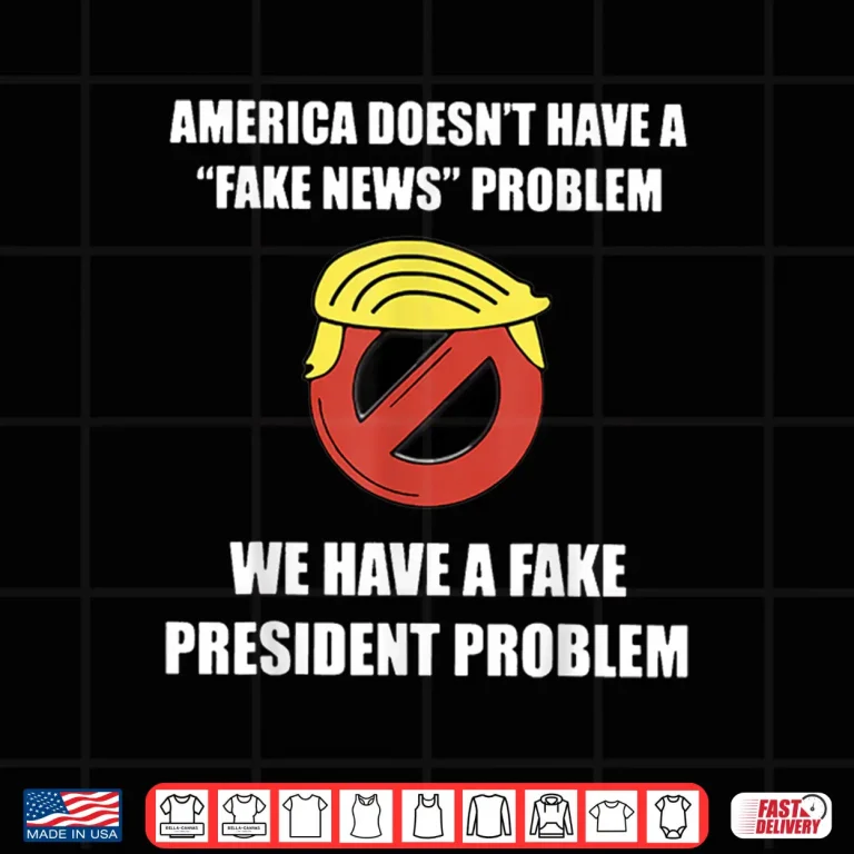 Design America Doesnt Have A Fake News Problem Shirt