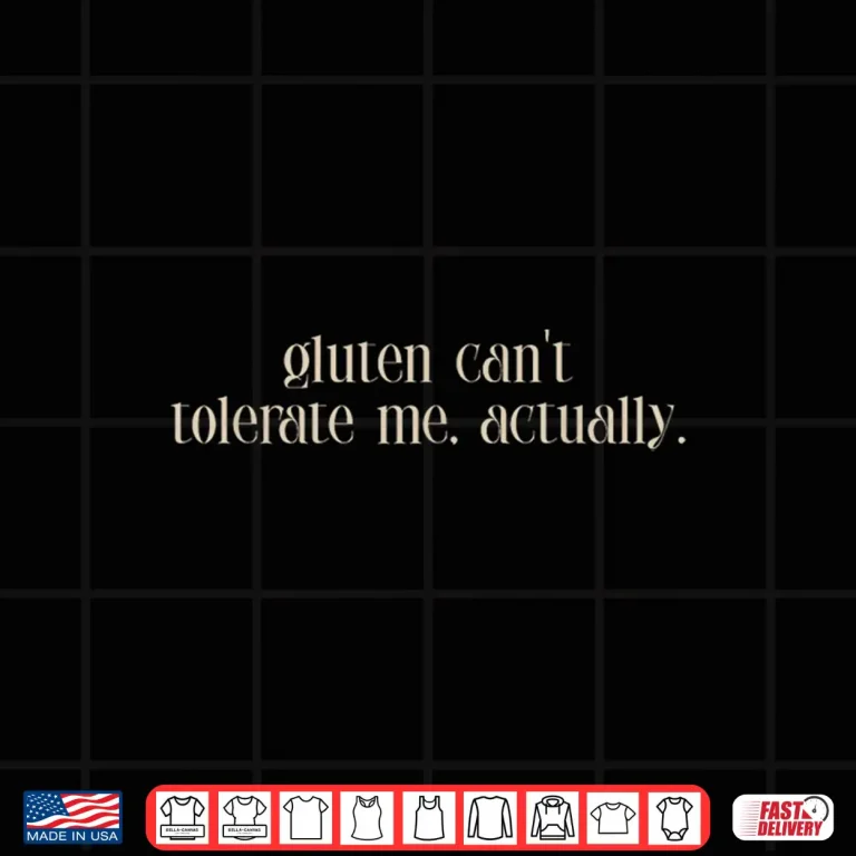Design Gluten Cant Tolerate Me Food Allergy Funny Shirt