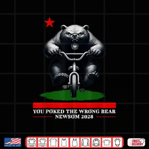 Design Gavin Newsom 2028 You Poked the Wrong Bear Resist Shirt