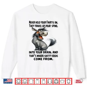 Sweatshirt Never Hold Your Farts in Donkey Shirt