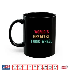 Mug Worlds Greatest Third Wheel Funny Retro Vintage Shirt
